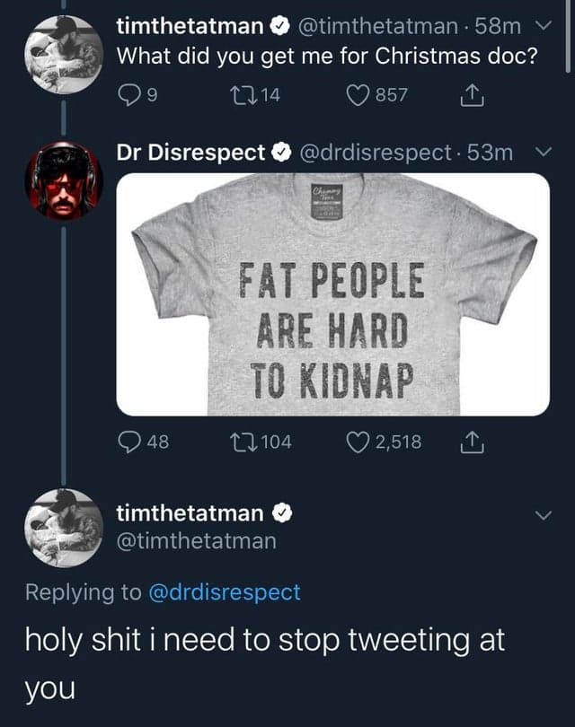 Twitter: TimTheTatman/DrDisrespect