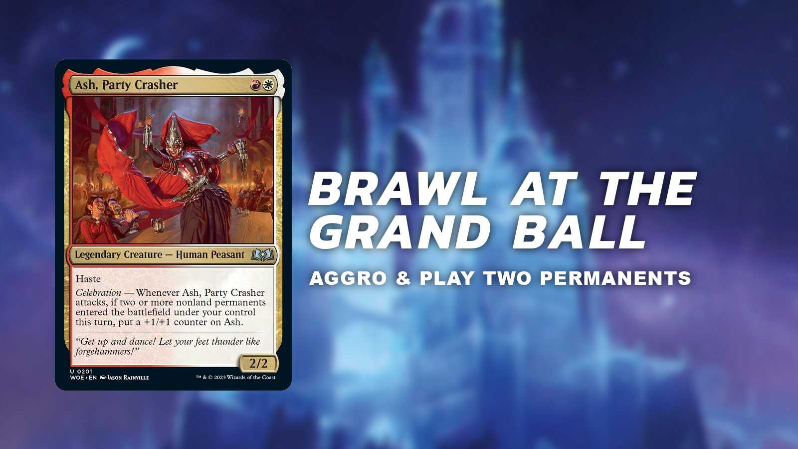 Brawl at the Grand Ball (aggro & play two permanents)