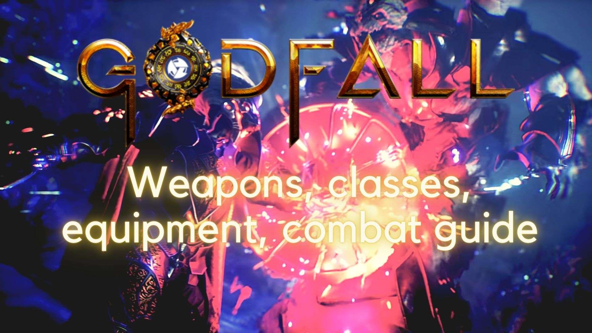 Advertising a Godfall wepaons, classes, equipment, combat guide