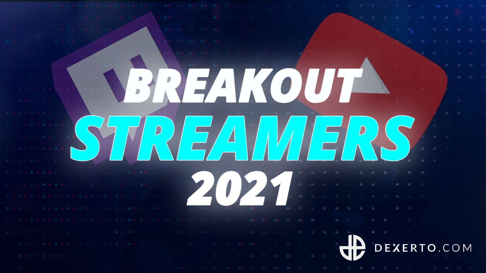 2021 breakout streamers twitch youtube facebook