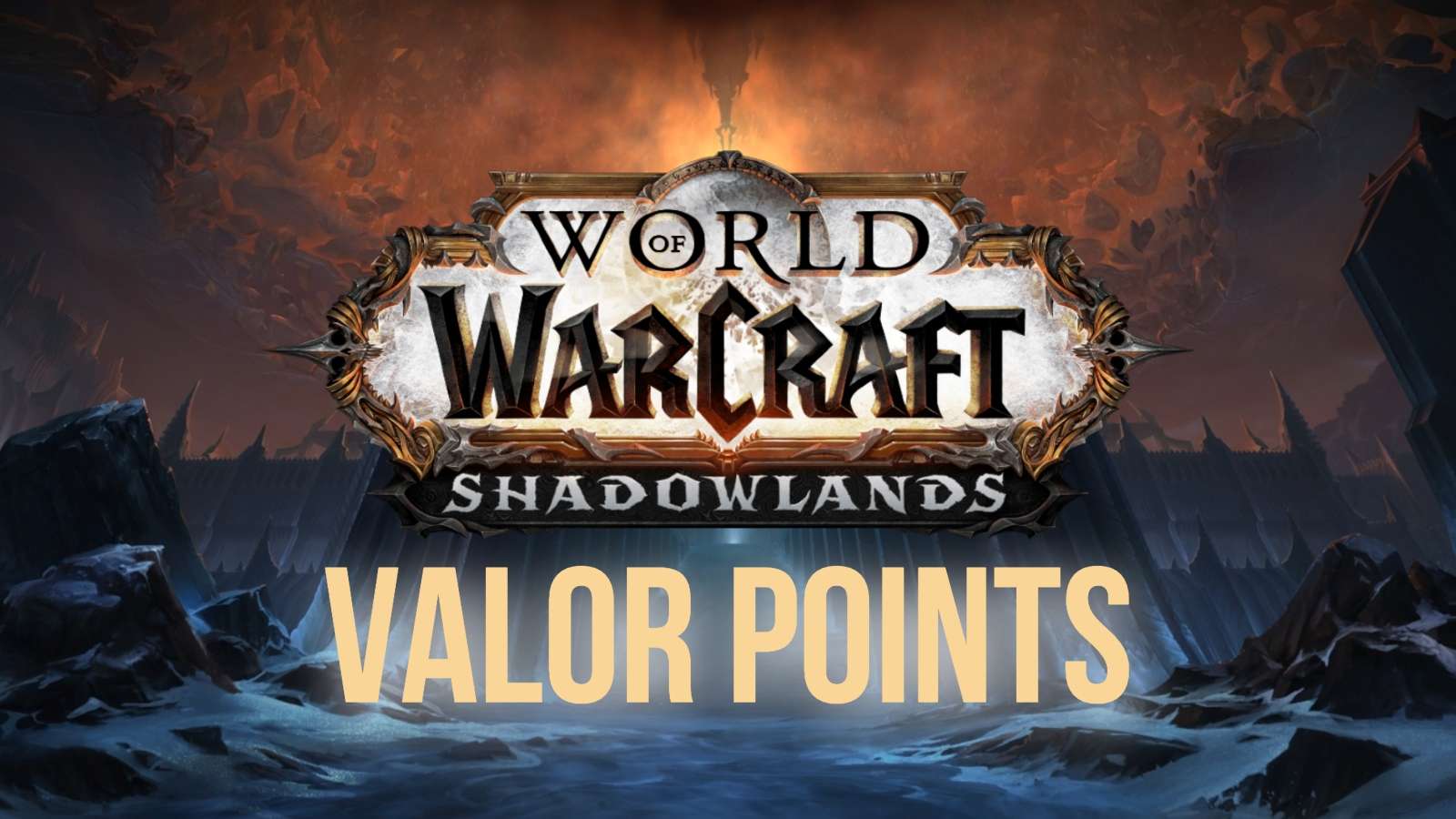 WoW World of Warcraft Shadowlands Valor Points Guide