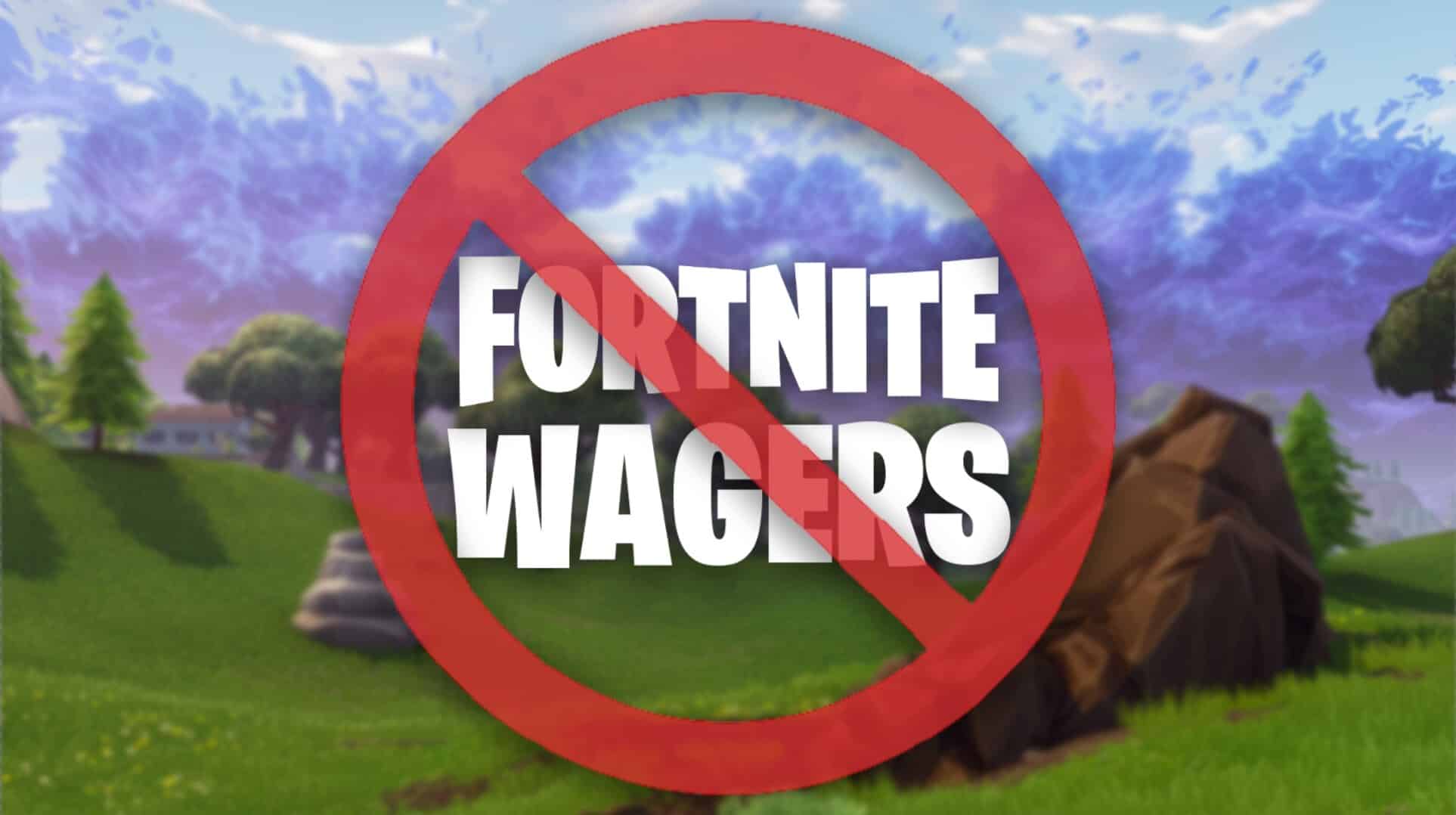 Fortnite banning wagers.