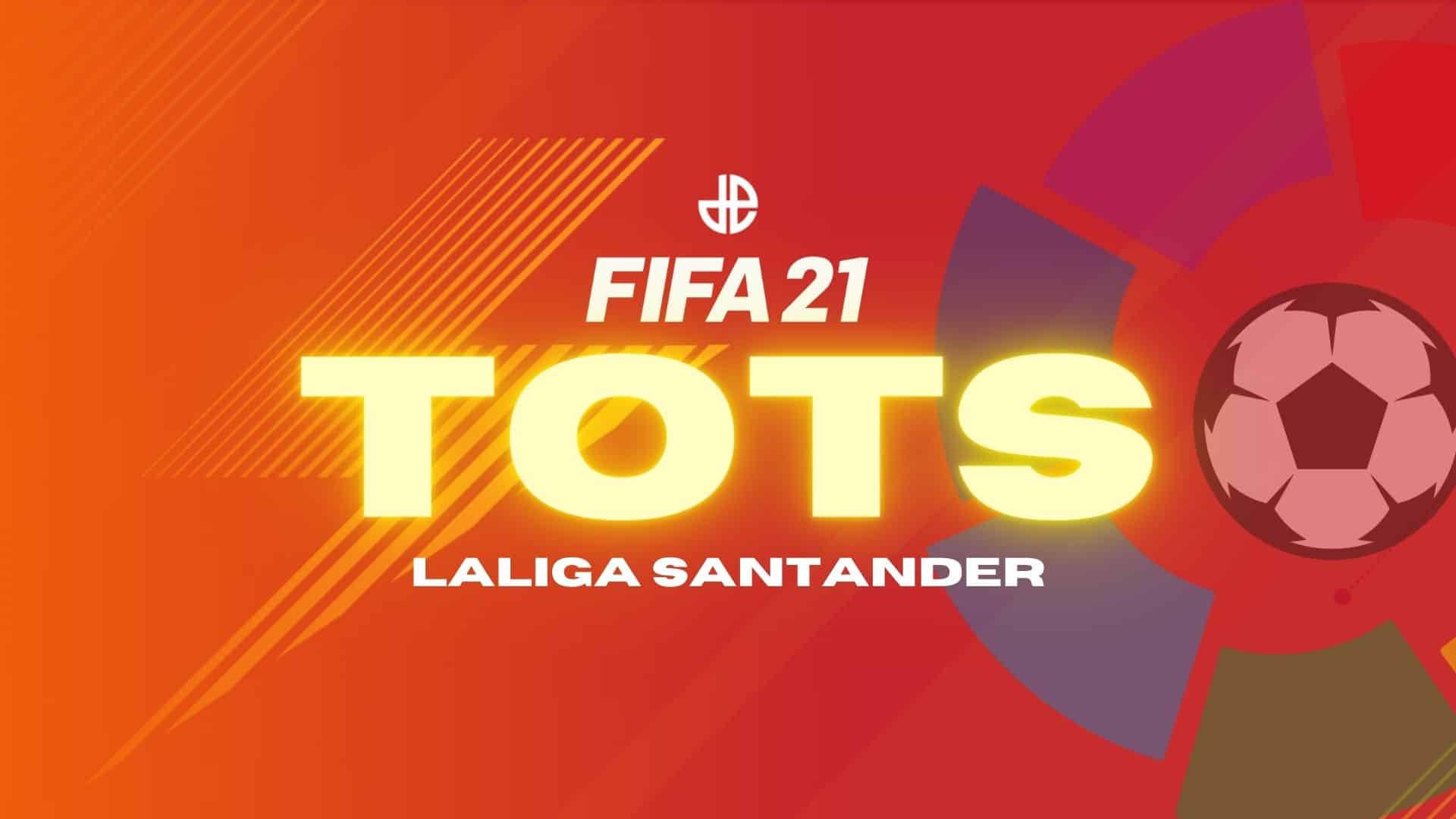 La Liga FIFA 21 Team of the Season TOTS revealed.
