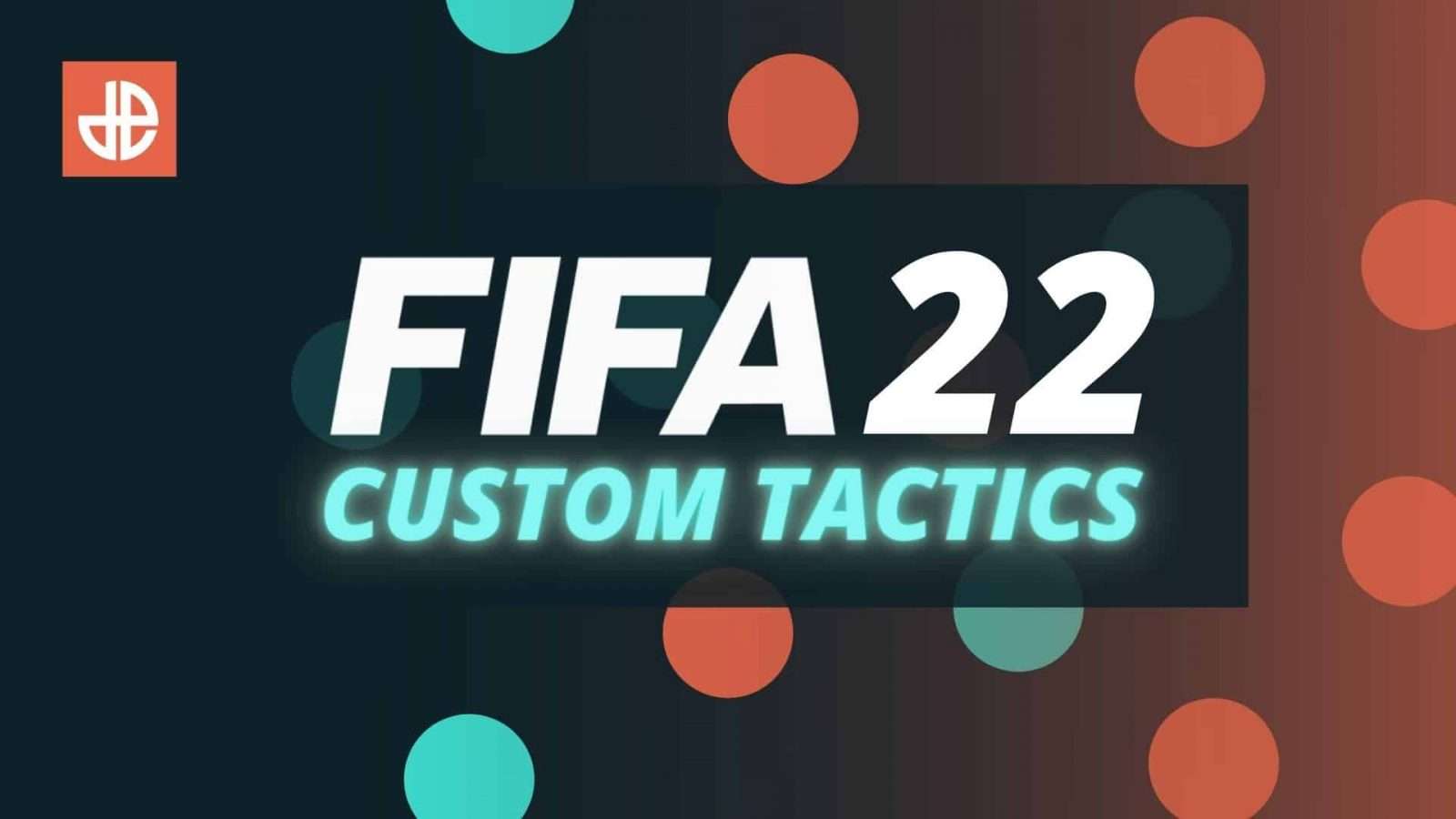 fifa 22 custom tactics guide