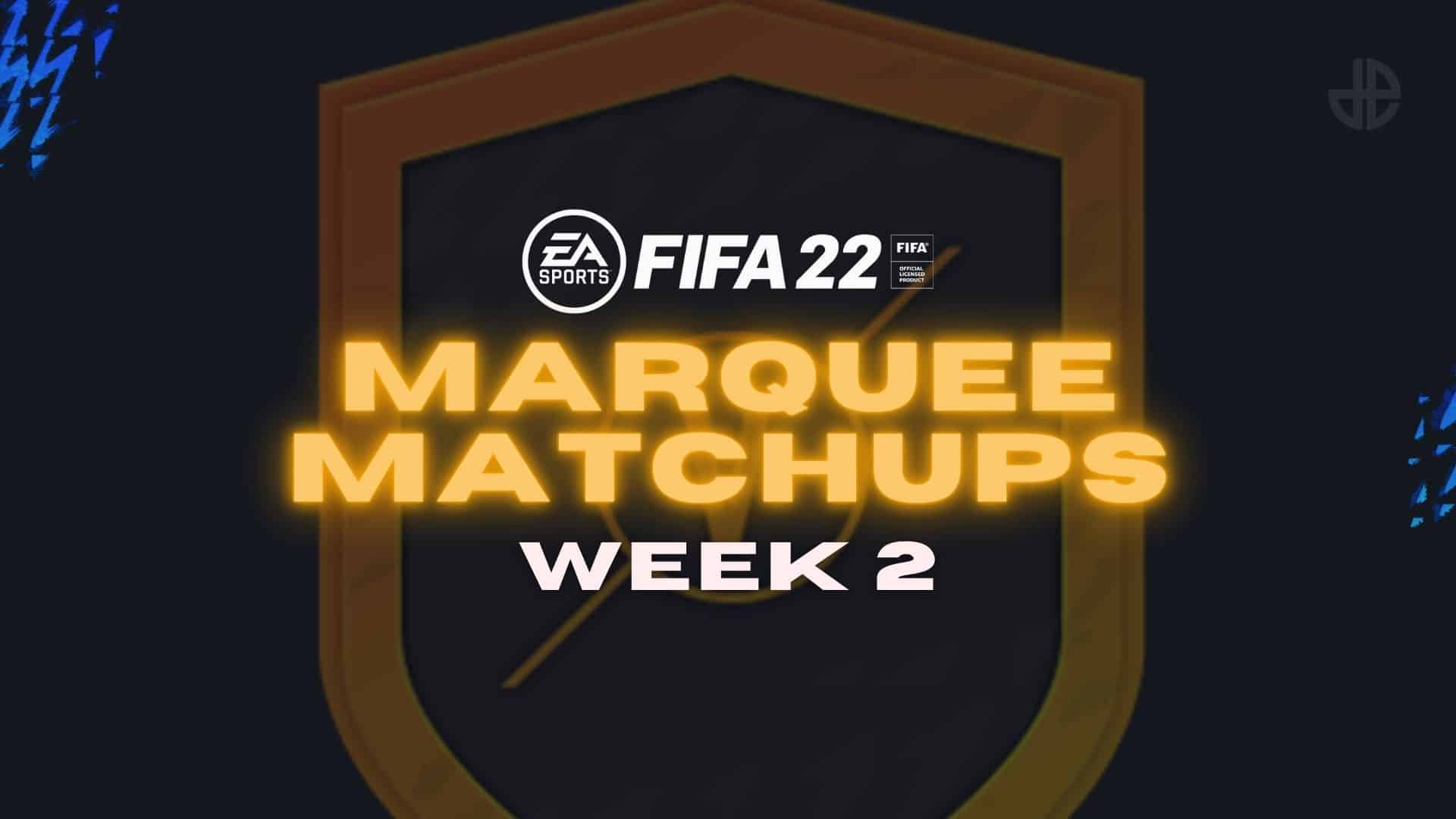 Marquee Matchups Week 2 FIFA 22