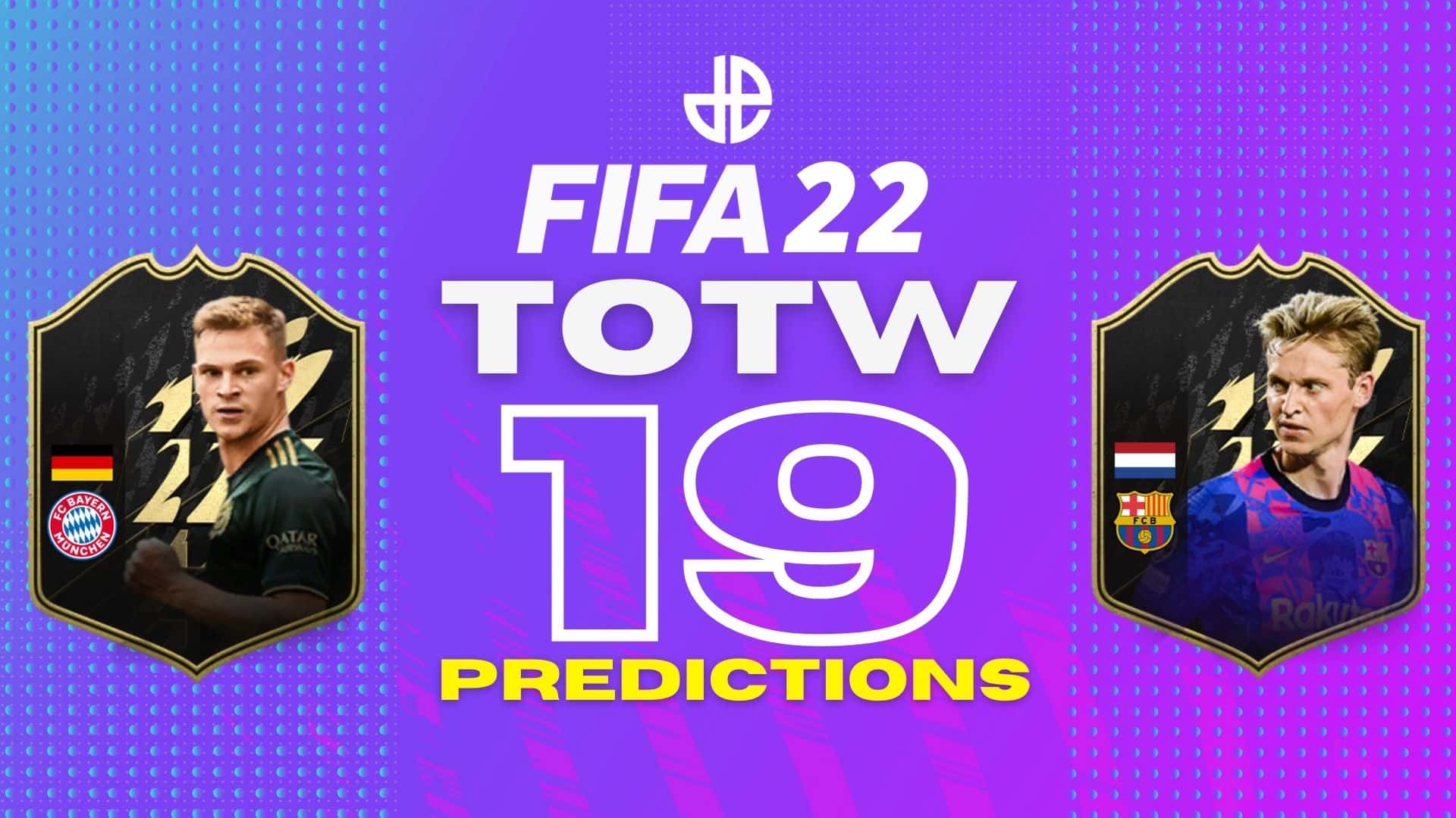 FIFA 22 TOTW 19 predictions graphic with Kimmich and De Jong cards