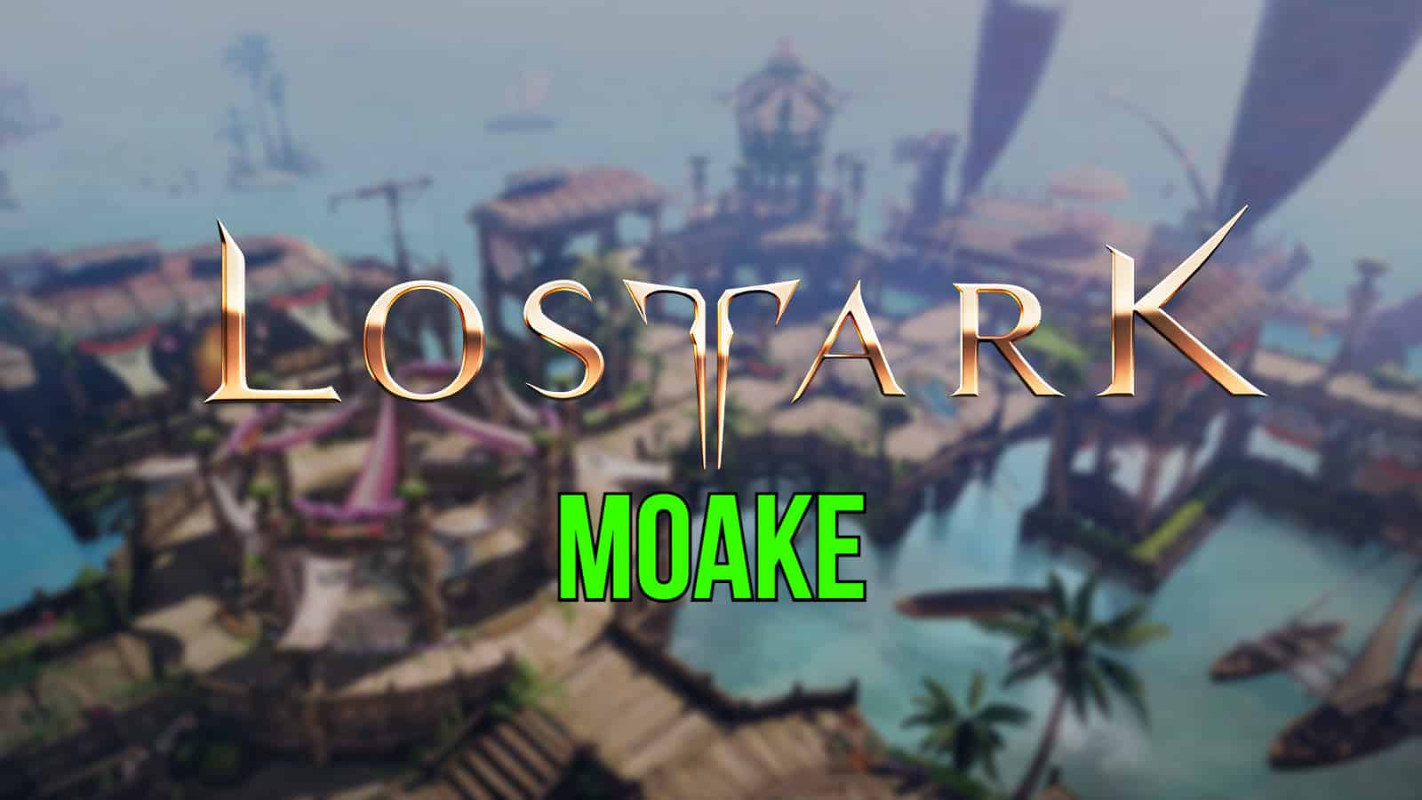 lost ark moake guide