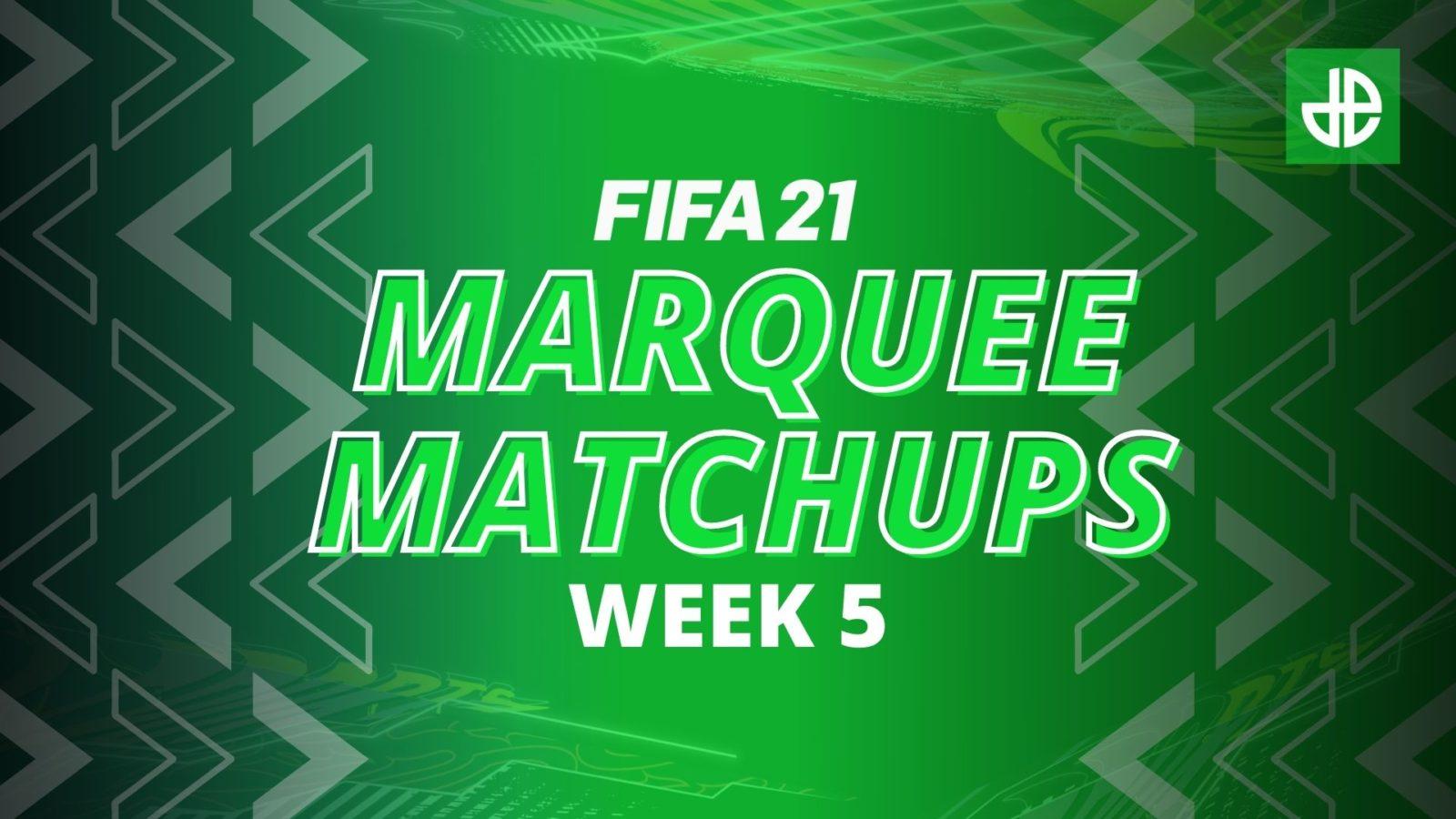 FIFA 21 Marquee Matchups Week 5