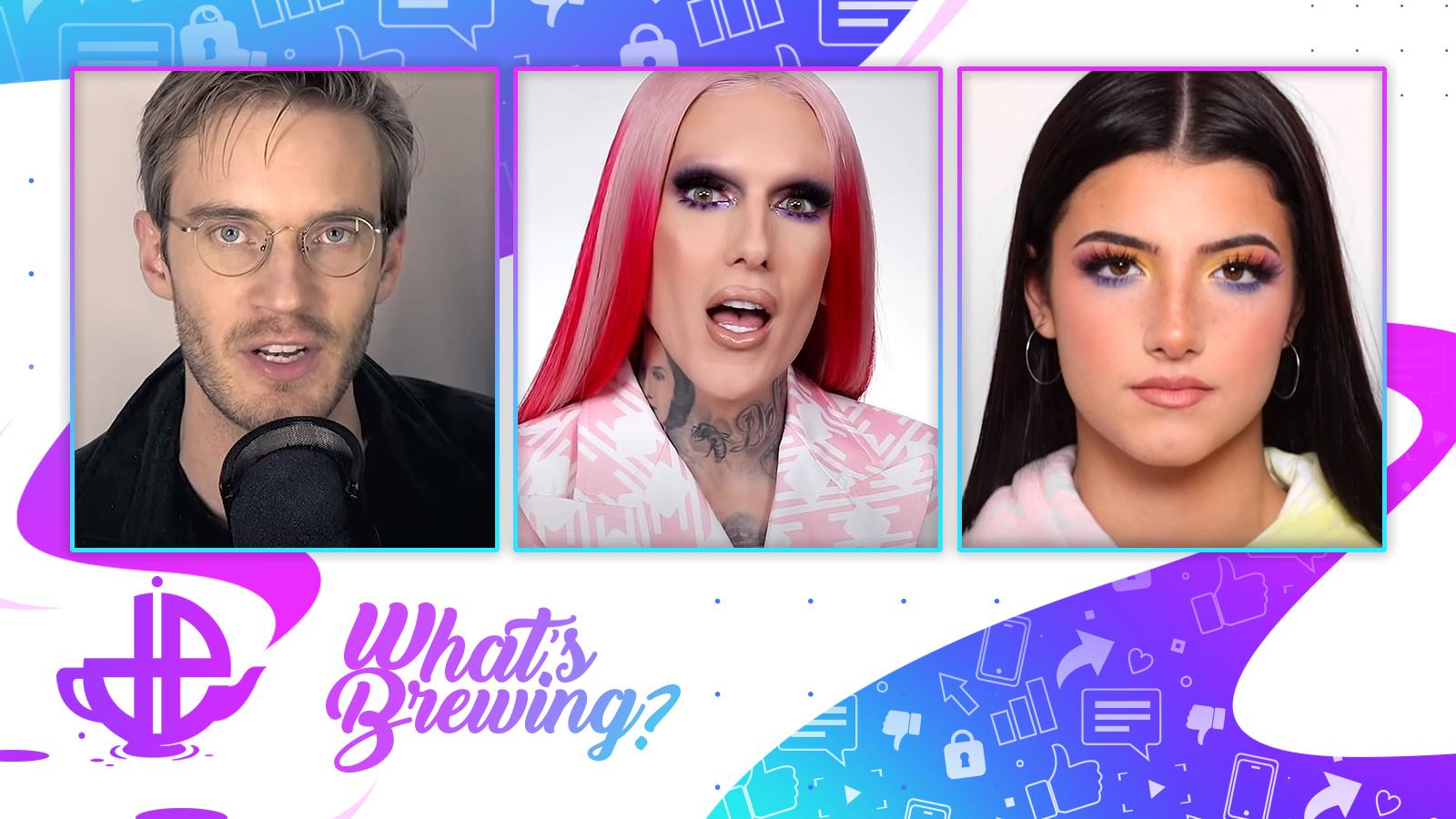 PewDiePie, Jeffree Star, and Charli D'Amelio are shown on the What's Brewing logo.