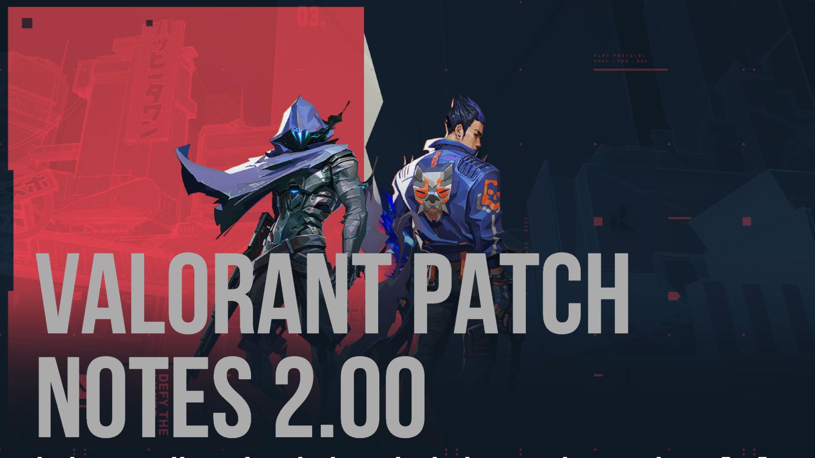 valorant 2.00 Patch notes