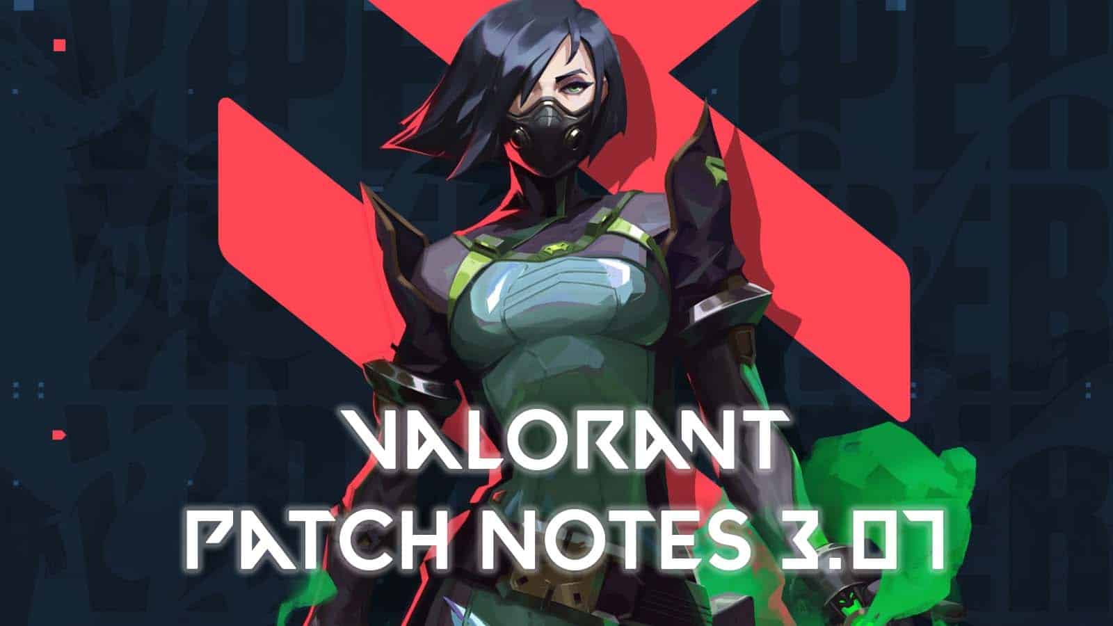 Valorant patch 3.07 notes
