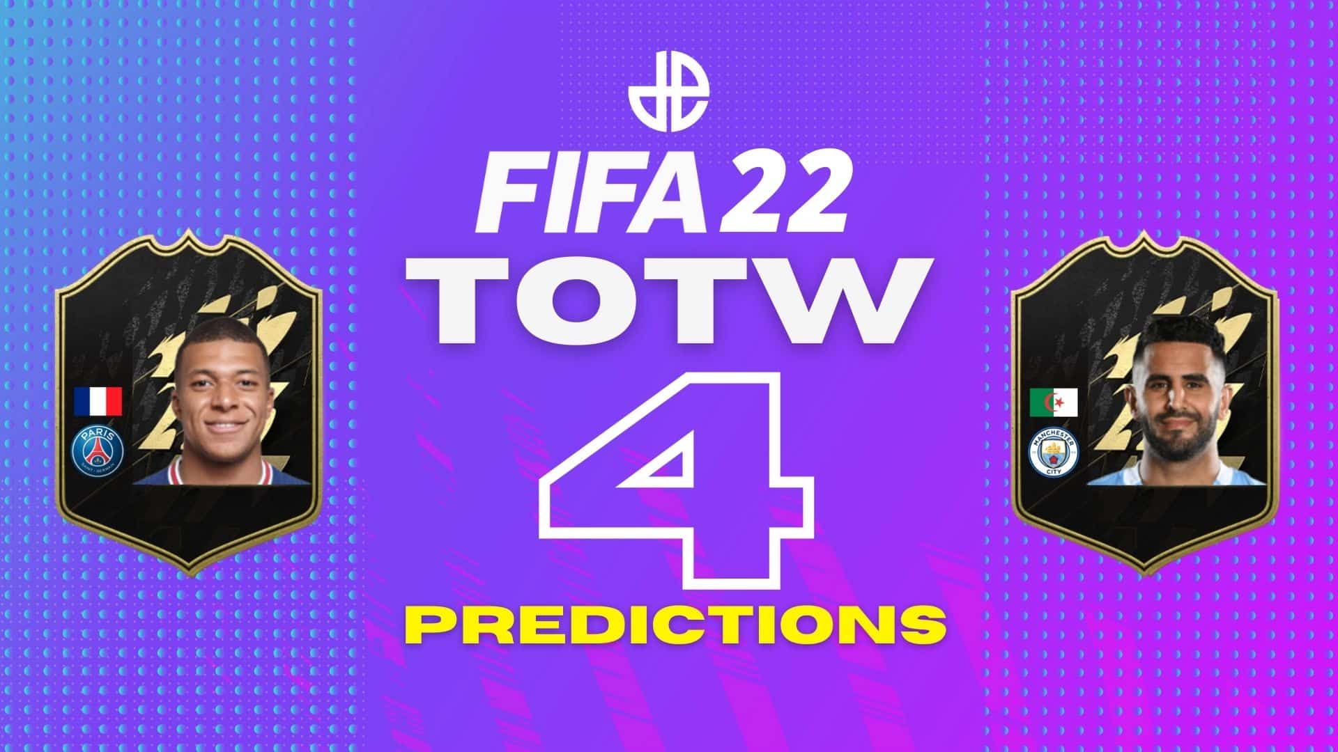 FIFA 22 TOTW 4 predictions for Ultimate Team with Mbappe and Mahrez cards