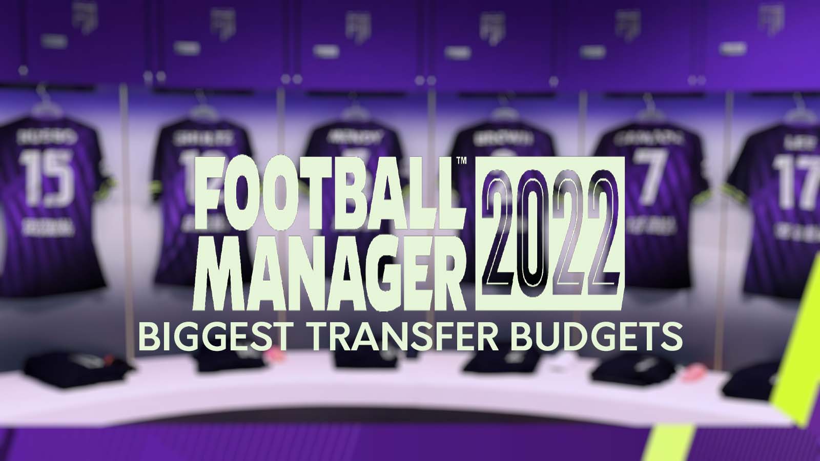 Football Manager 2022 biggest transfer budgets