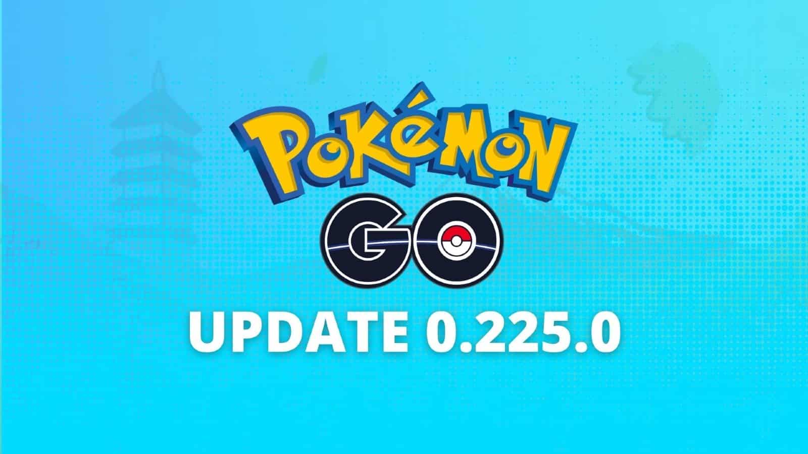 Title screen for Pokemon Go's update 0.225.0