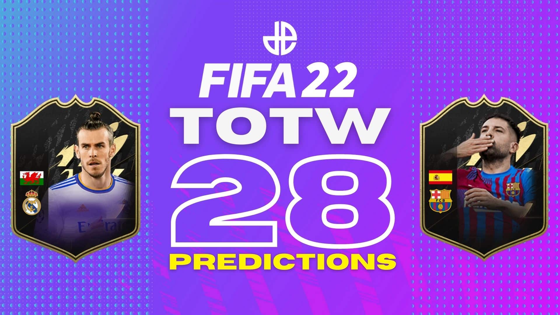 FIFA 22 TOTW 28 predictions with Bale and Alba cards