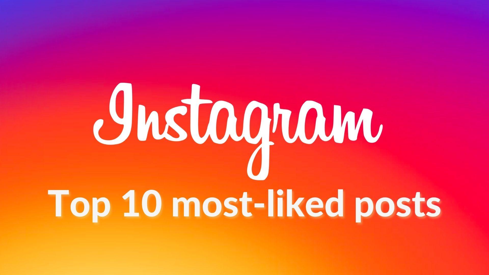 Instagram text with top 10 most liked posts text