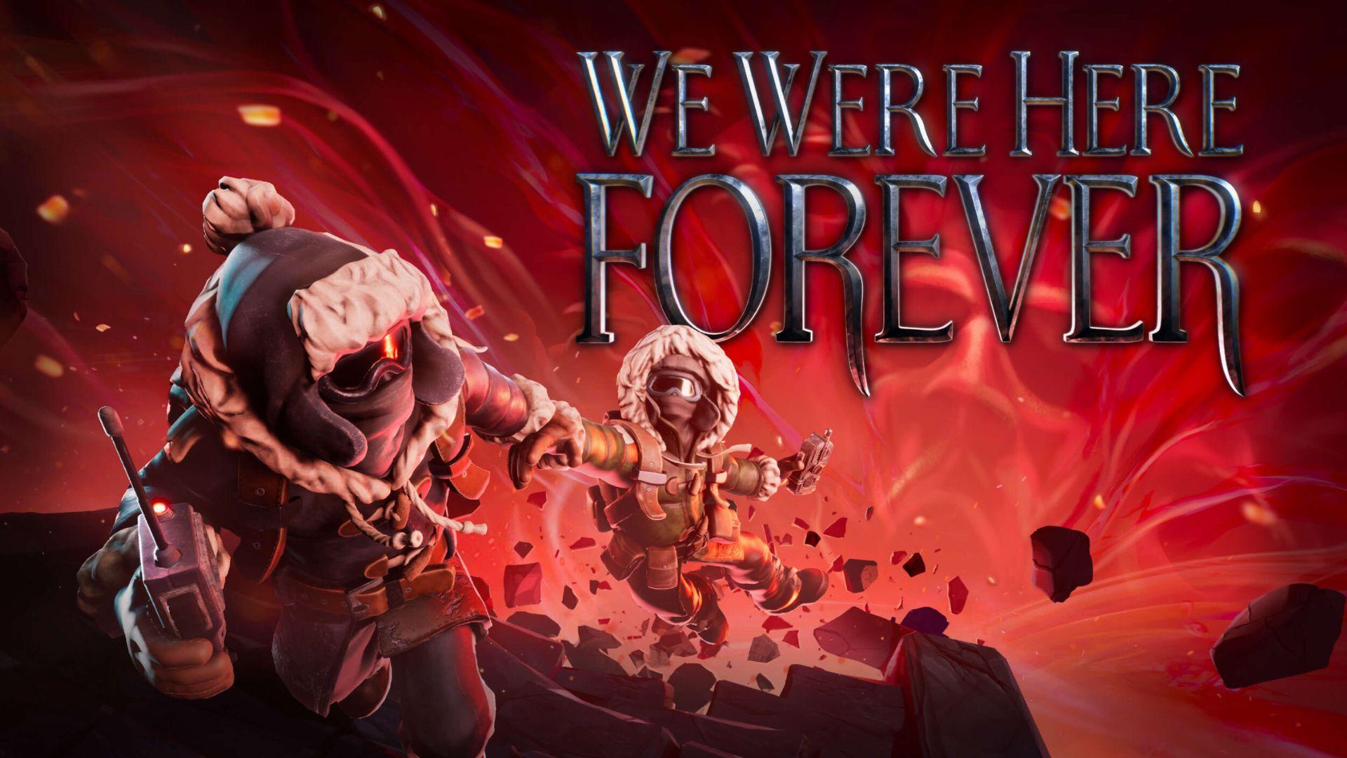 We were here forever