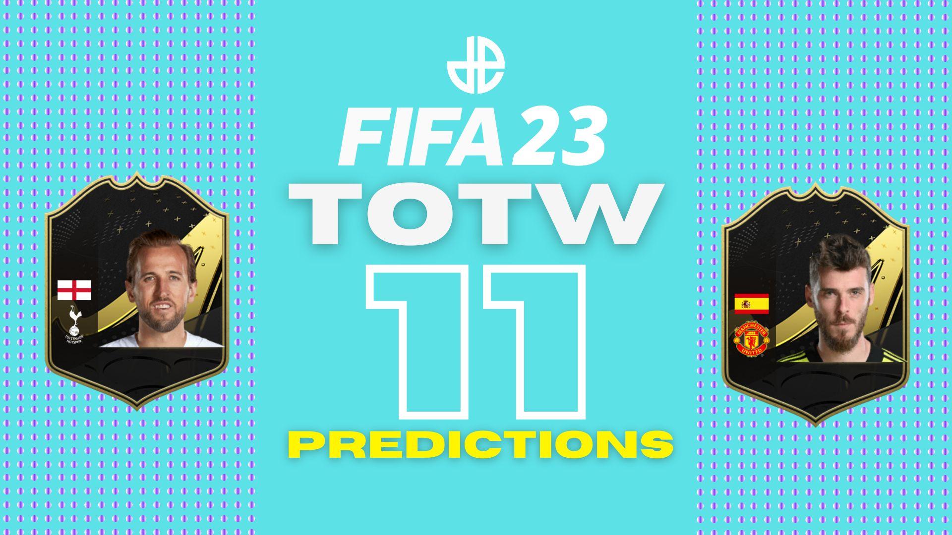FIFA 23 TOTW 11 predictions text with kane and de gea cards.