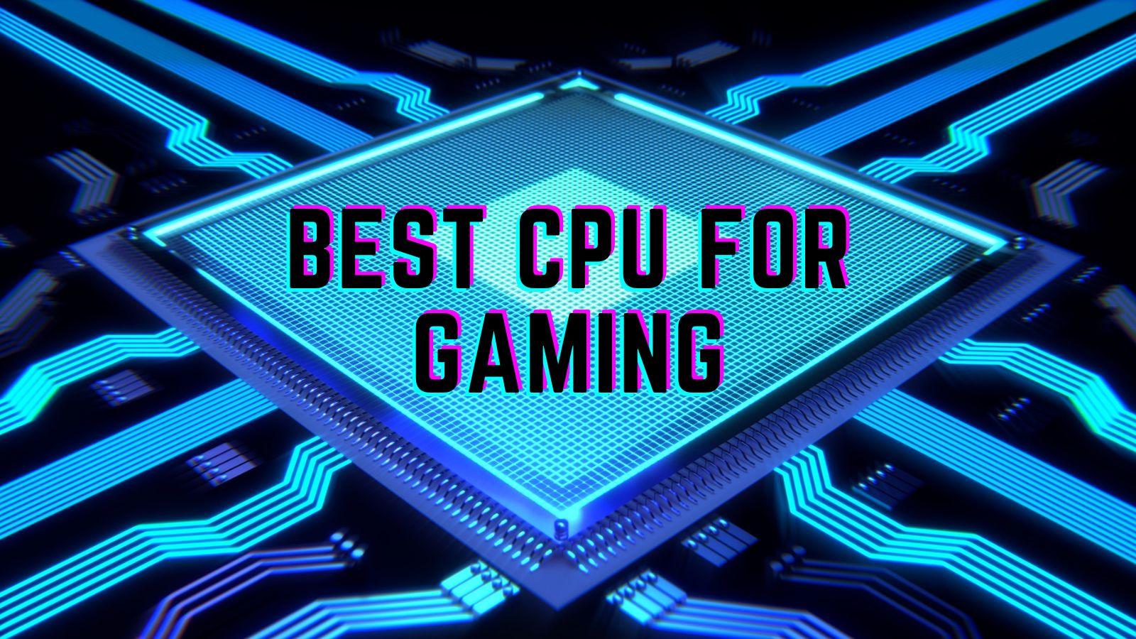 Best CPU for Gaming