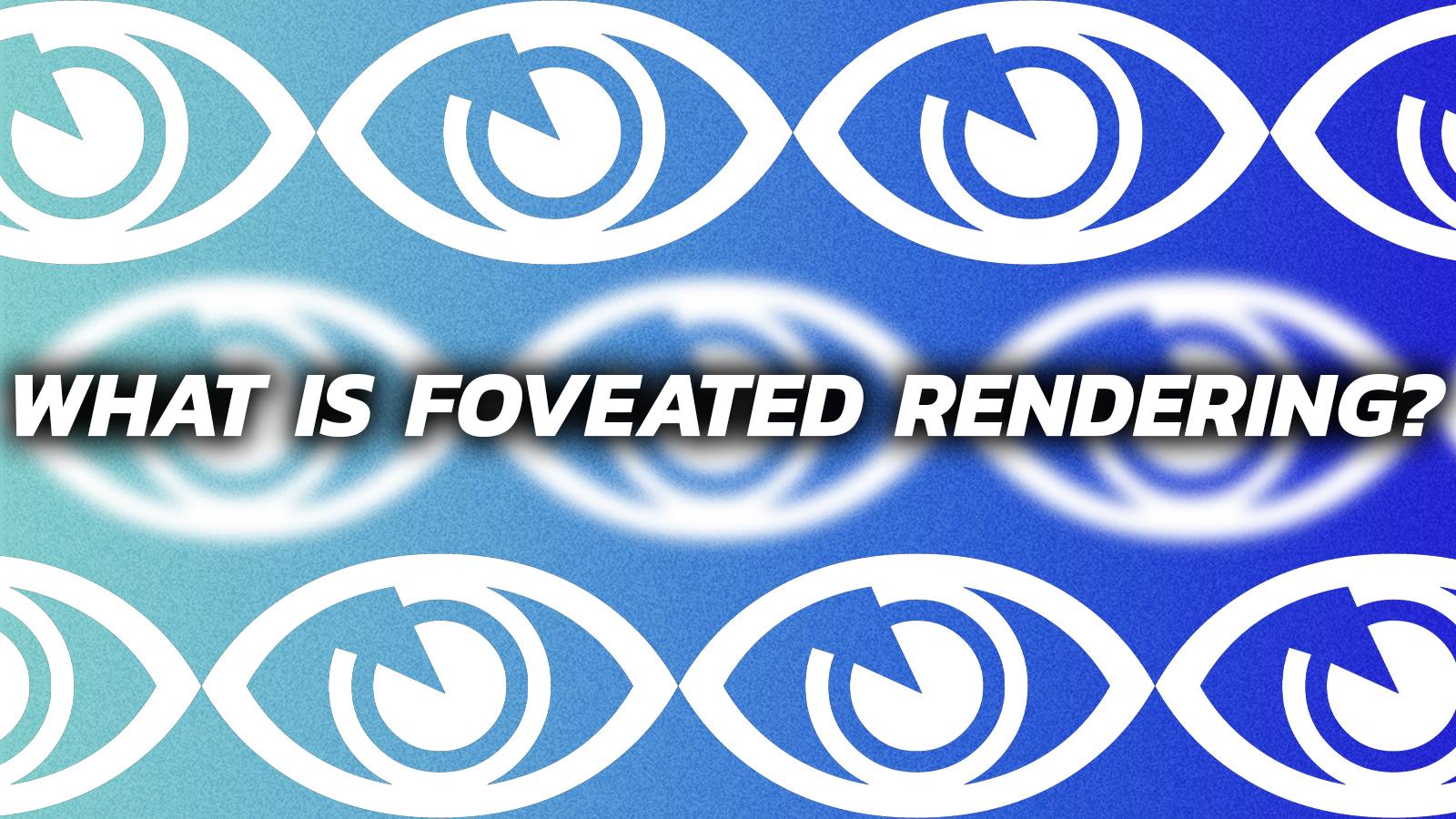 what is foveated rendering