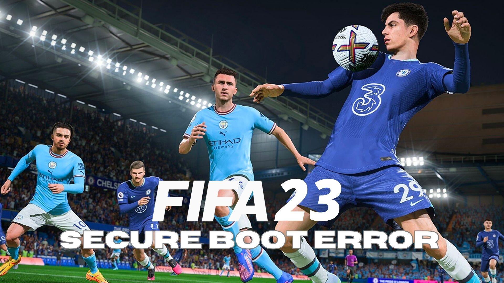 Manchester City vs chelsea game in FIFA 23 with secure boot error message
