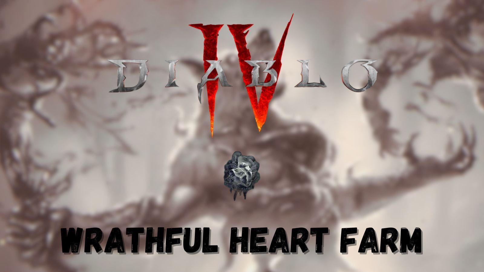 Diablo 4 wrathful heart farming guide