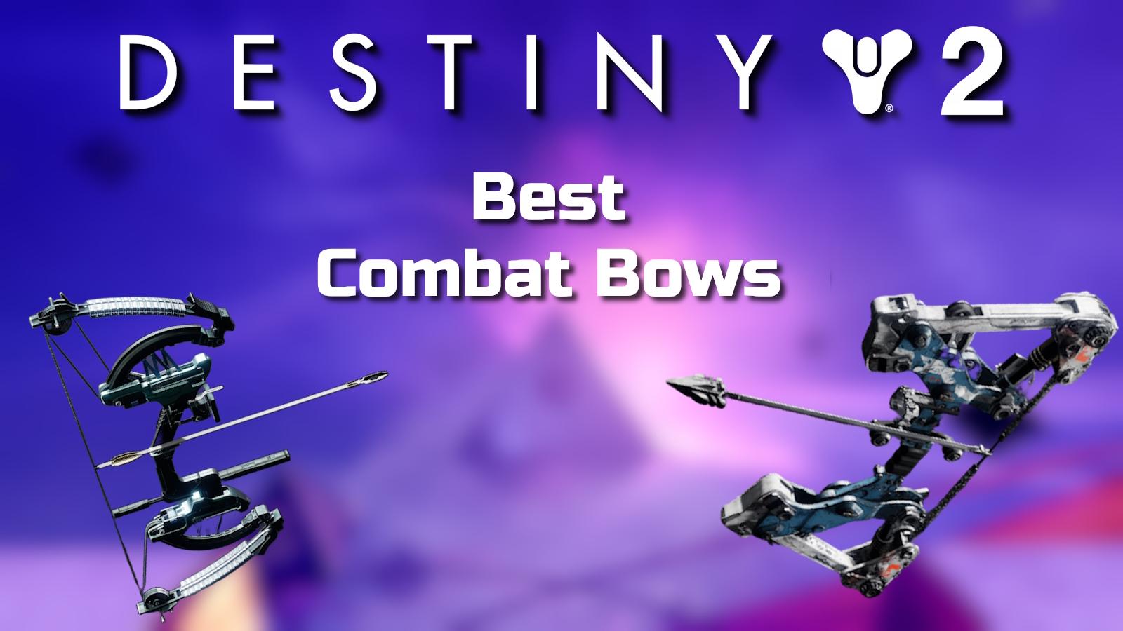 The best combat bows in Destiny 2 for PvE and PvP.