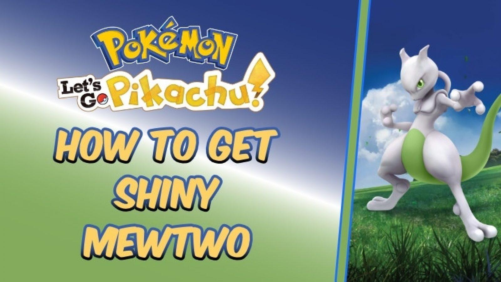 Pokemon Let's Go  How To Get Shiny Mewtwo - Dexerto