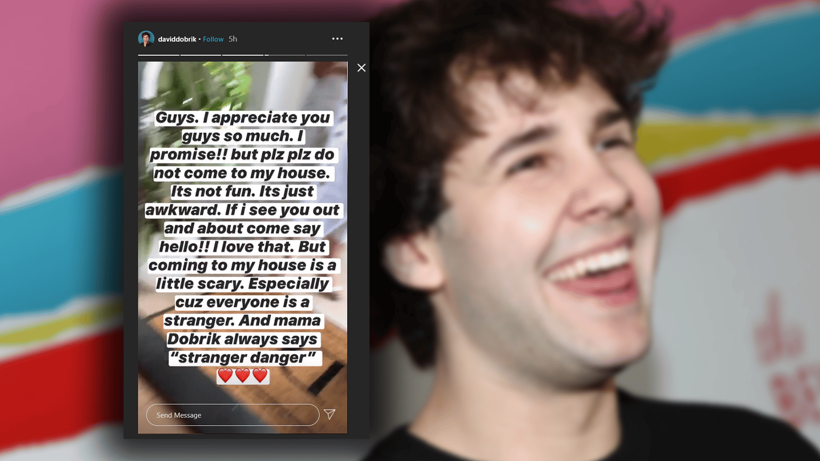 David Dobrik has begged fans not to turn up to his house uninvited during his YouTube hiatus.