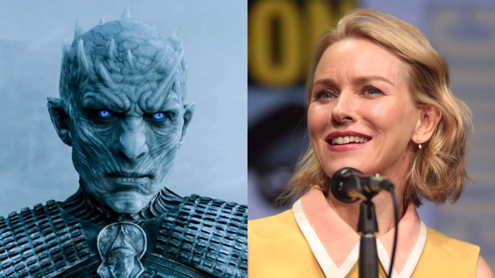 Night King leader of the White Walkers and actor Naomi Watts who was set to star in Bloodborn.