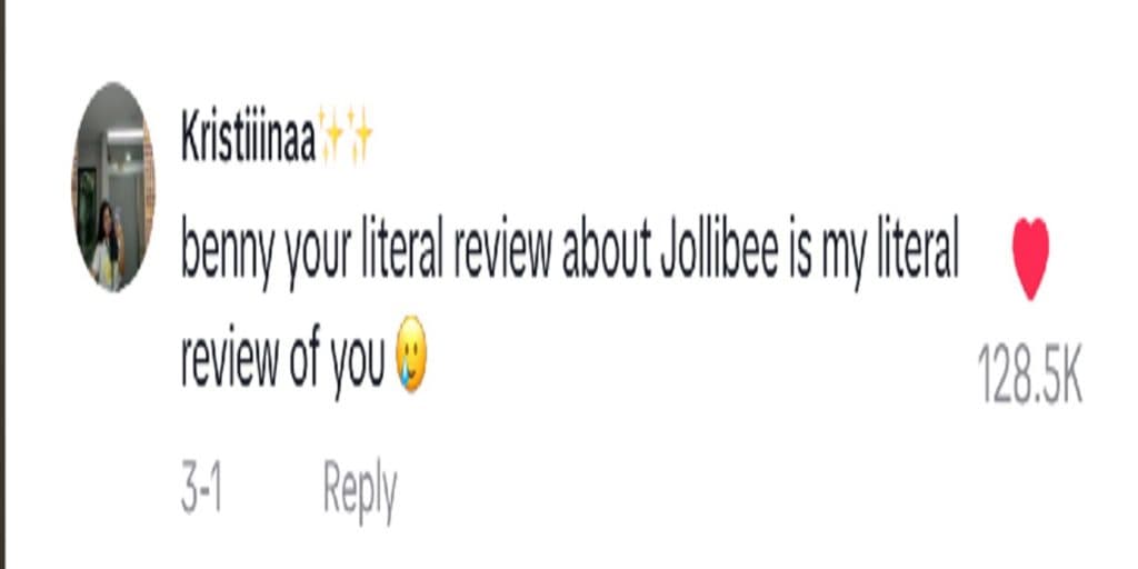 A reply to a TikTok saying, "benny your literal review of Jollibee is my literal review of you." with a crying emoji.